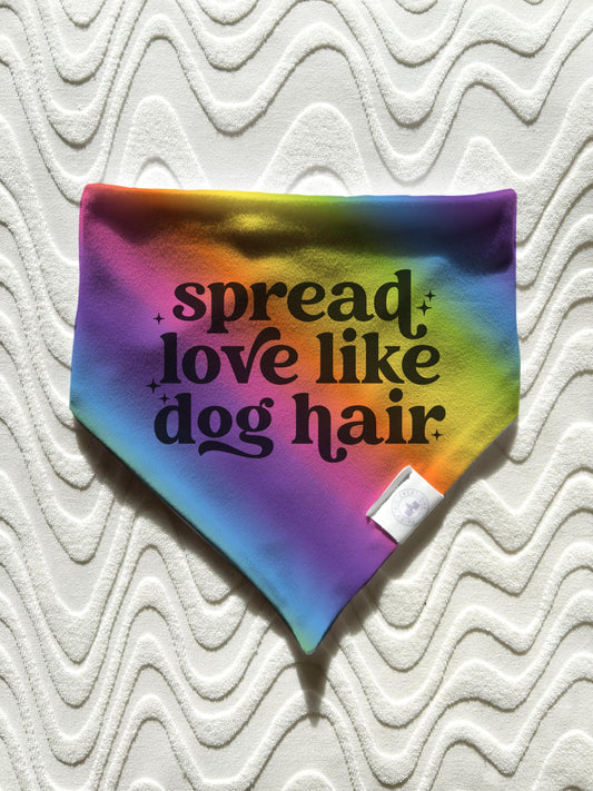 Spread Love Like Dog Hair Bandana